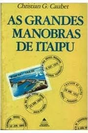 As grandes manobras de Itaipu: energia, diplomacia e direito na Bacia do Prata