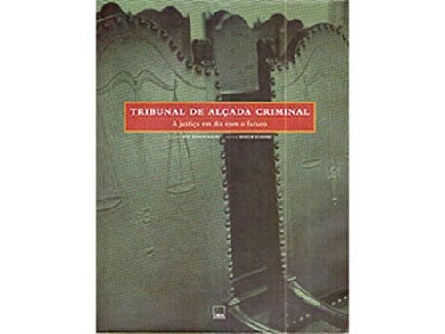 Tribunal de Alçada Criminal: a justiça em dia com o futuro