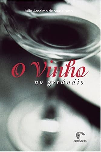 Vinho no Gerúndio, O