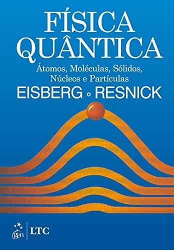 Física Quântica: Átomos, Moléculas, Sólidos, Núcleo e Partículas