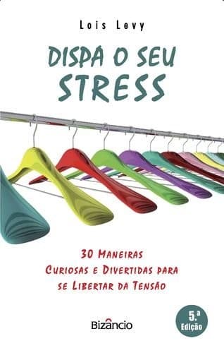 DISPA O SEU STRESS - 30 Maneiras Curiosas e Divertidas para se Libertarda Tensão -(EURO 7.33)