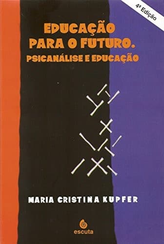 Educação para o futuro: psicanálise e educação
