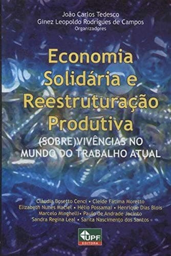 Economia solidária e reestruturação produtiva: (sobre)vivências no mundo do trabalho atual