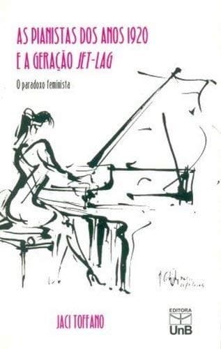 As pianistas dos anos 1920 e a geração jet-lag: o paradoxo feminista