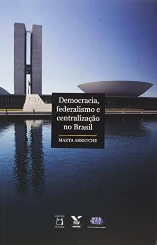 Democracia, federalismo e centralização no Brasil