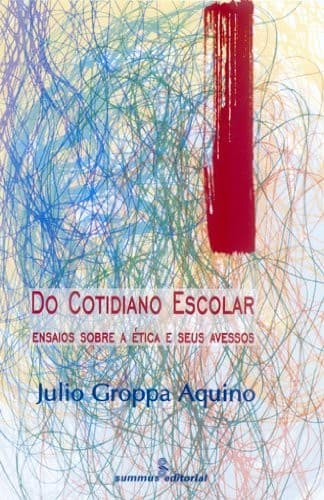Do cotidiano escolar: ensaios sobre a ética e seus avessos