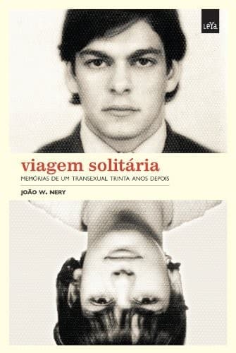 Viagem solitária: memórias de um transexual 30 anos depois