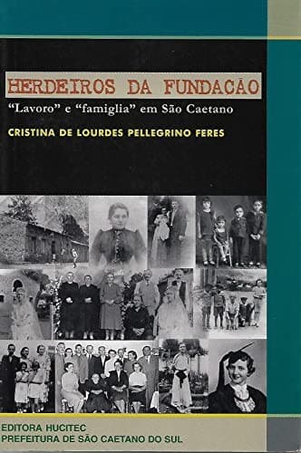 Herdeiros da fundação: "lavoro" e "famiglia" em São Caetano