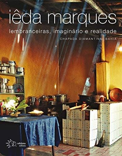 Iêda Marques: lembranceiras, imaginário e realidade : Chapada Diamantina, Bahia