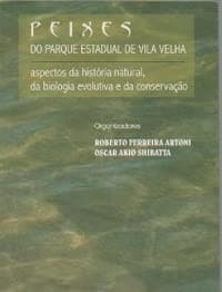 Peixes do Parque Estadual de Vila Velha: aspectos da história natural, da biologia evolutiva e da conservação