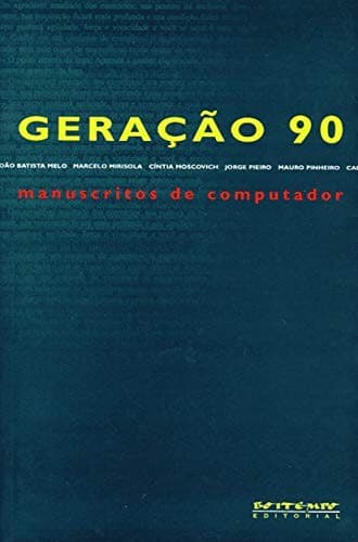 Geração 90: manuscritos de computador : os melhores contistas brasileiros surgidos no final do século XX