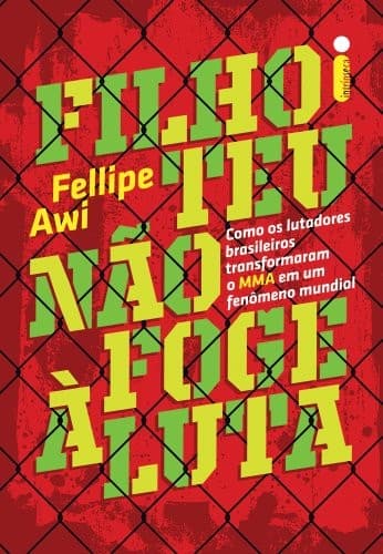 Filho teu não foge a luta: como os lutadores brasileiros transformaram o MMA em um fenômeno mundial