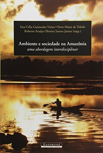 Ambiente e sociedade na Amazônia: uma abordagem interdisciplinar