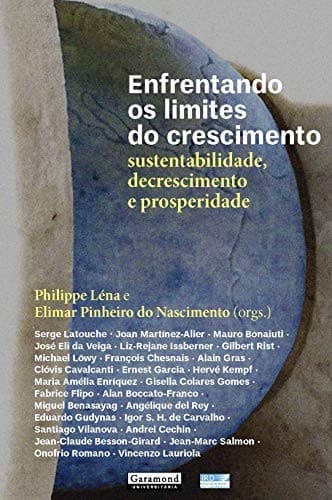 Enfrentando os limites do crescimento: sustentabilidade, decrescimento e prosperidade
