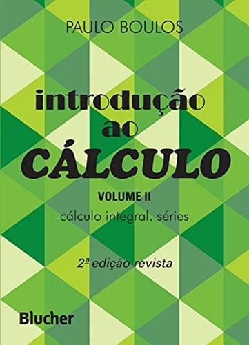 Introdução ao Cálculo: Cálculo Integral - Vol. 2