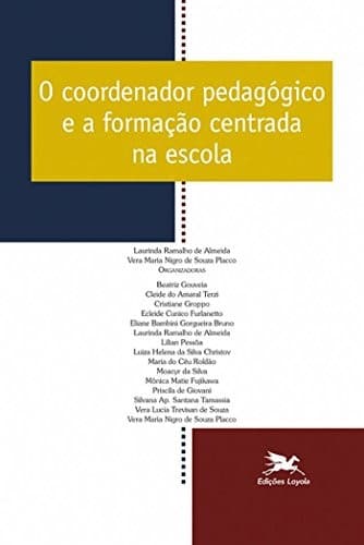 O Coordenador Pedagógico e a Formação Centrada na Escola - Vol. 9