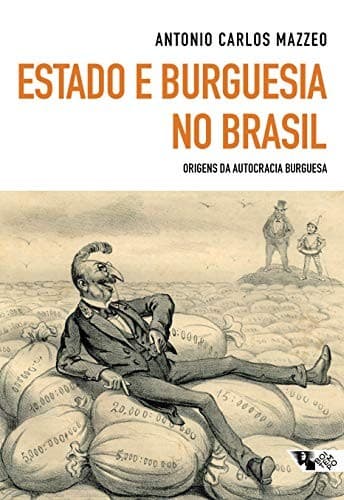Estado e burguesia no Brasil: origens da autocracia burguesa