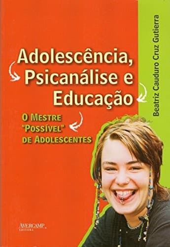 Adolescência, Psicanálise e Educação