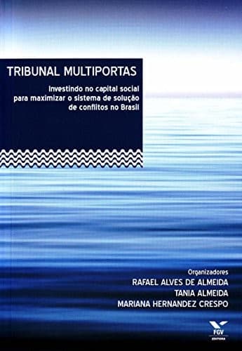 Tribunal Multiportas: investindo no capital social para maximizar o sistema de solução de conflitos no Brasil