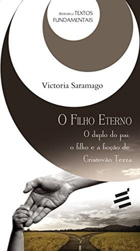 O filho eterno: o duplo do pai : o filho e a ficção de Cristovão Tezza