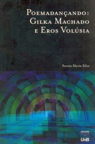 Poemadançando: Gilka Machado e Eros Volúsia