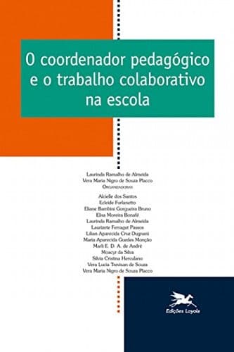 O Coordenador Pedagógico e o Trabalho Colaborativo na Escola - Vol. 11