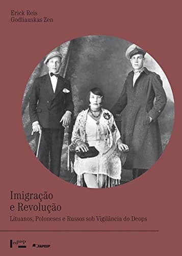 Imigração e revolução: lituanos, poloneses e russos sob vigilância do Deops