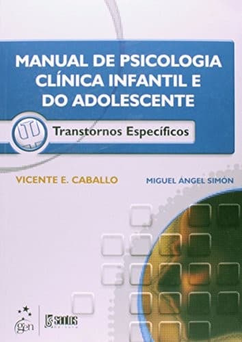 Manual de Psicologia Clínica Infantil e do Adolescente: Transtornos...