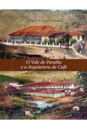 O Vale do Paraíba e a arquitetura do café