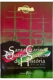 Santa Catarina, quatro séculos de história: XVI ao XIX
