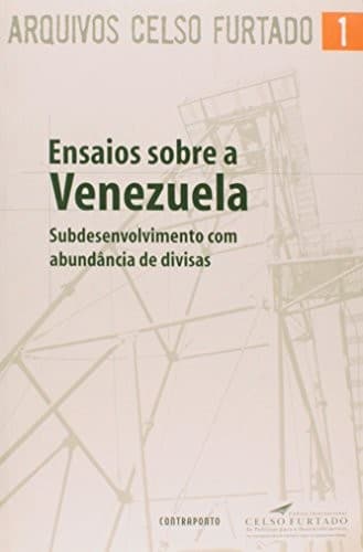 Ensaios sobre a Venezuela: subdesenvolvimento com abundância de divisas