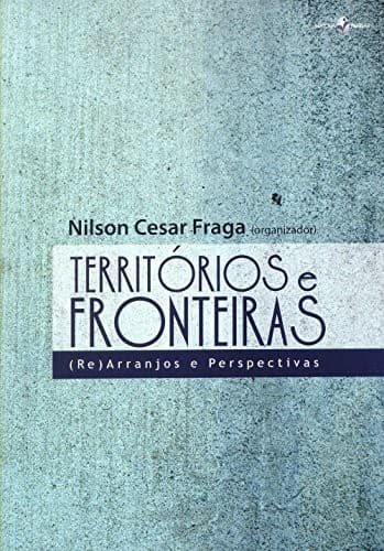 Territórios e fronteiras: (re)arranjos e perspectivas