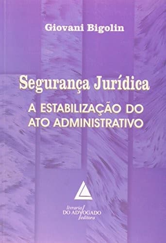 Segurança jurídica: a estabilização do ato administrativo