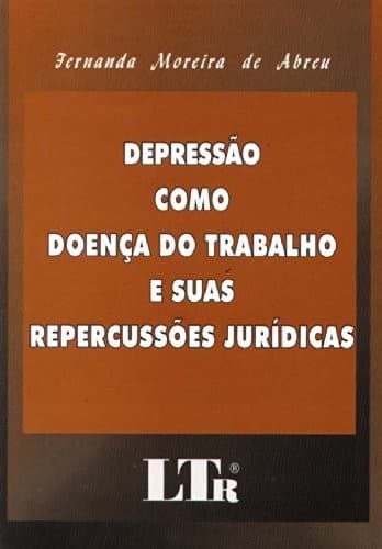 Depress~ao Como Doenca Do Trabalho E Suas Repercuss~oes Juridicas