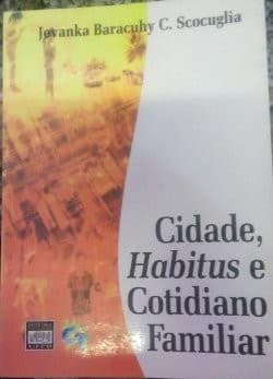 Cidade, habitus e cotidiano familiar