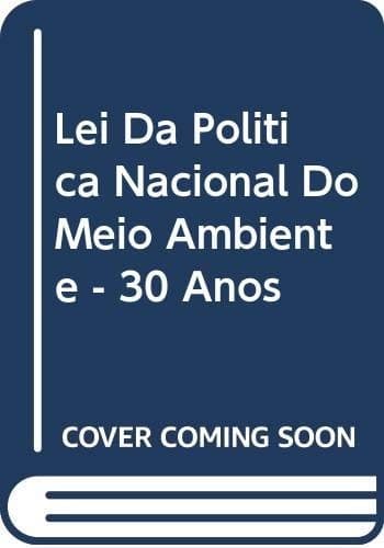 Lei da Política Nacional do Meio Ambiente: 30 anos