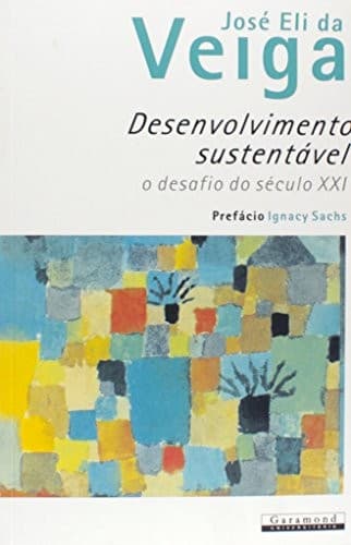 Desenvolvimento sustentável: o desafio do século XXI