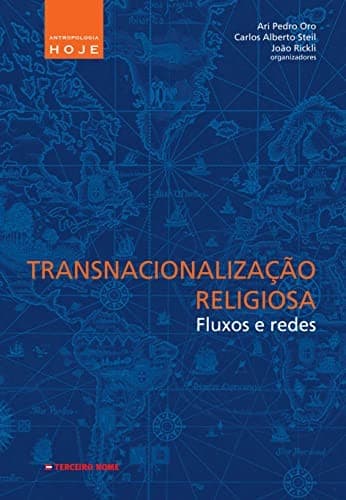 Transnacionalização religiosa: fluxos e redes