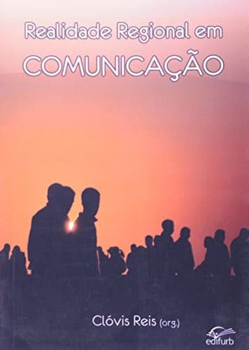 Realidade regional em comunicação: perspectivas da comunicação no Vale do Itajaí