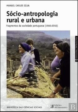Sócio-antropologia rural e urbana: fragmentos da sociedade portuguesa, 1960-2010