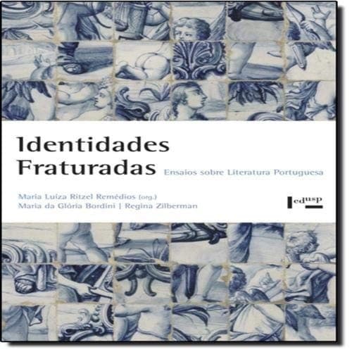 Identidades fraturadas: ensaios sobre literatura portuguesa
