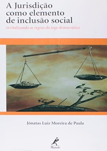 A jurisdição como elemento de inclusão social: revitalizando as regras do jogo democrático