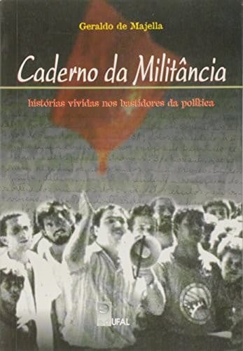 Caderno da militancia: historias vividas nos bastidores da politica
