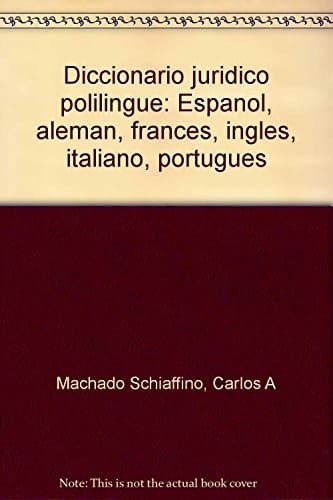 Diccionario jurídico polilingüe: español, alemán, francés, inglés, italiano, portugués