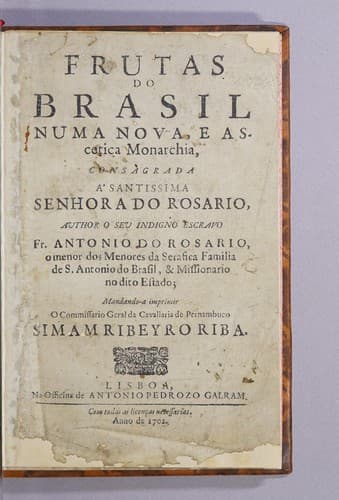 Frutas do Brasil numa nova, e ascetica monarchia: consagrada á Santissima Senhora do Rosario