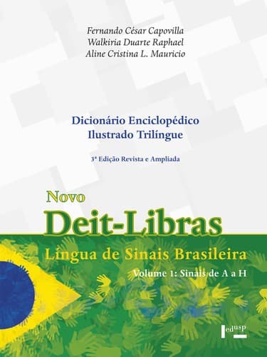 Novo Deit-Libras: dicionário enciclopédico ilustrado trilíngue da língua de sinais brasileira : baseado em linguística e neurociências cognitivas
