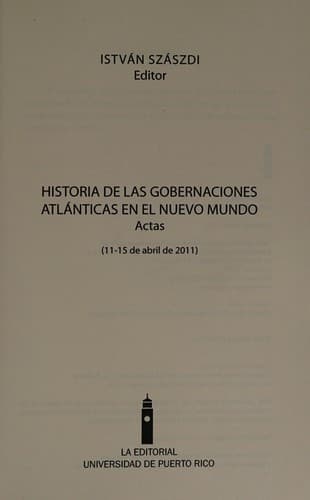 Historia de las gobernaciones atlánticas en el Nuevo Mundo: actas : (11-15 de abril de 2011)