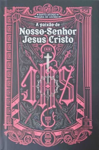 A Paixão de Nosso Senhor Jesus Cristo