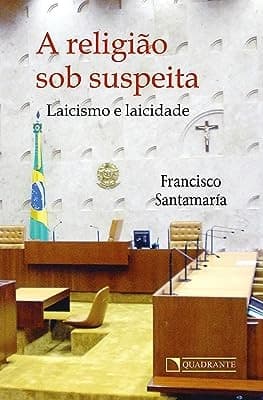 A religião sob suspeita - Laicismo e laicidade