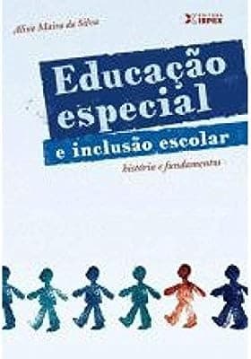 Educação Especial e inclusão escolar: história e fundamentos